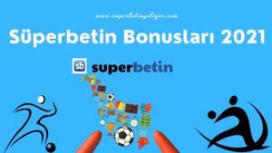 Süperbetin Bonusları 2021