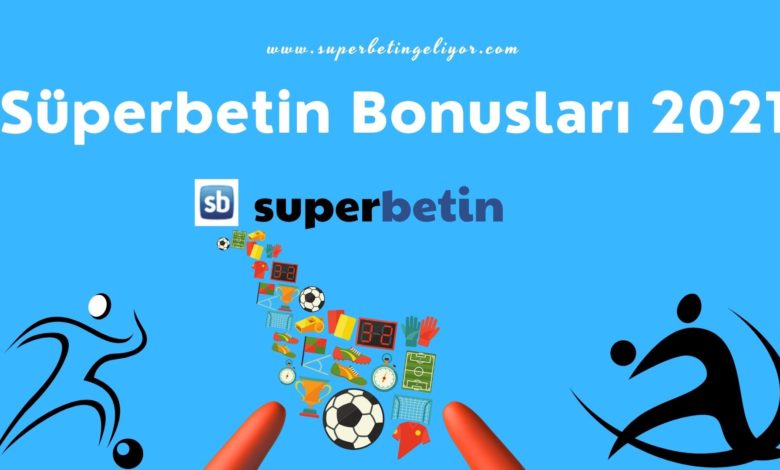 Süperbetin Bonusları 2021