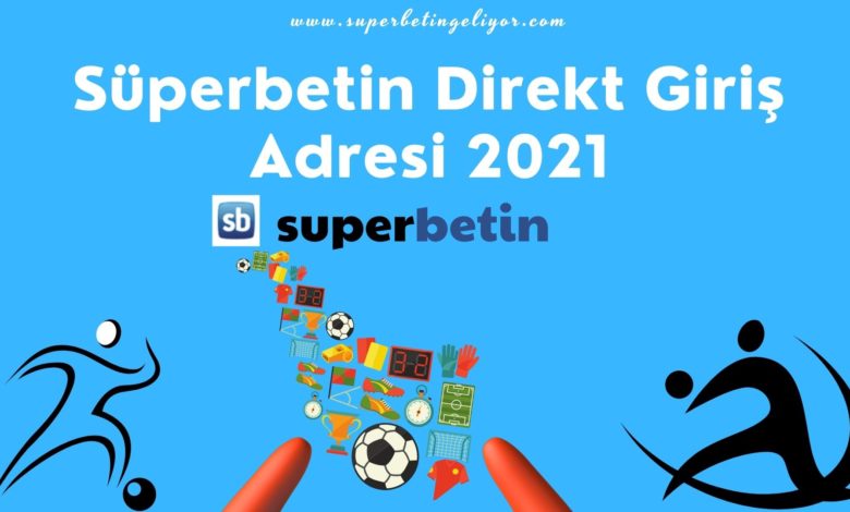 Süperbetin Direkt Giriş Adresi 2021