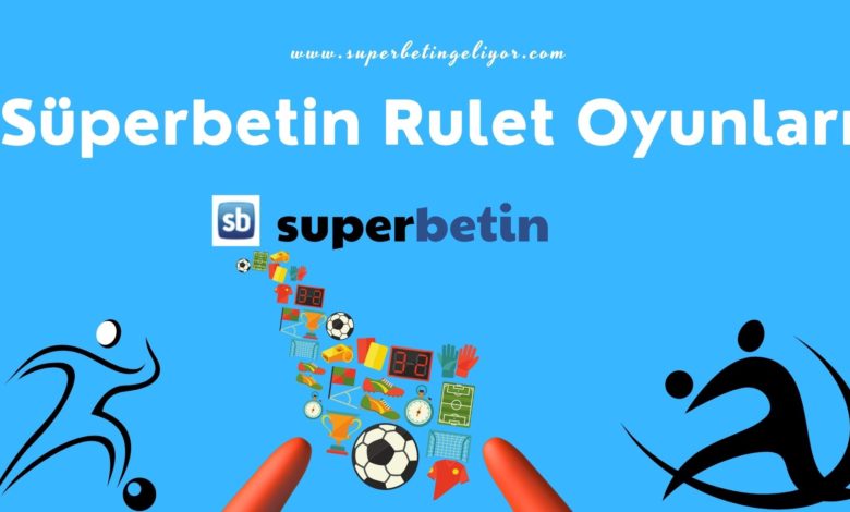 Süperbetin Rulet Oyunları