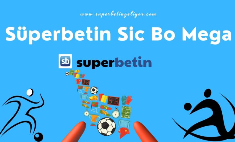 Süperbetin Sic Bo Mega