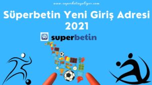 Süperbetin Yeni Giriş Adresi 2021