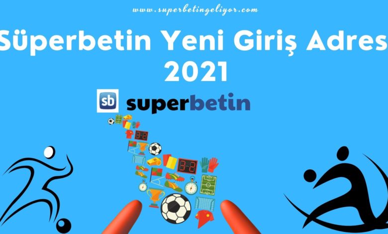 Süperbetin Yeni Giriş Adresi 2021